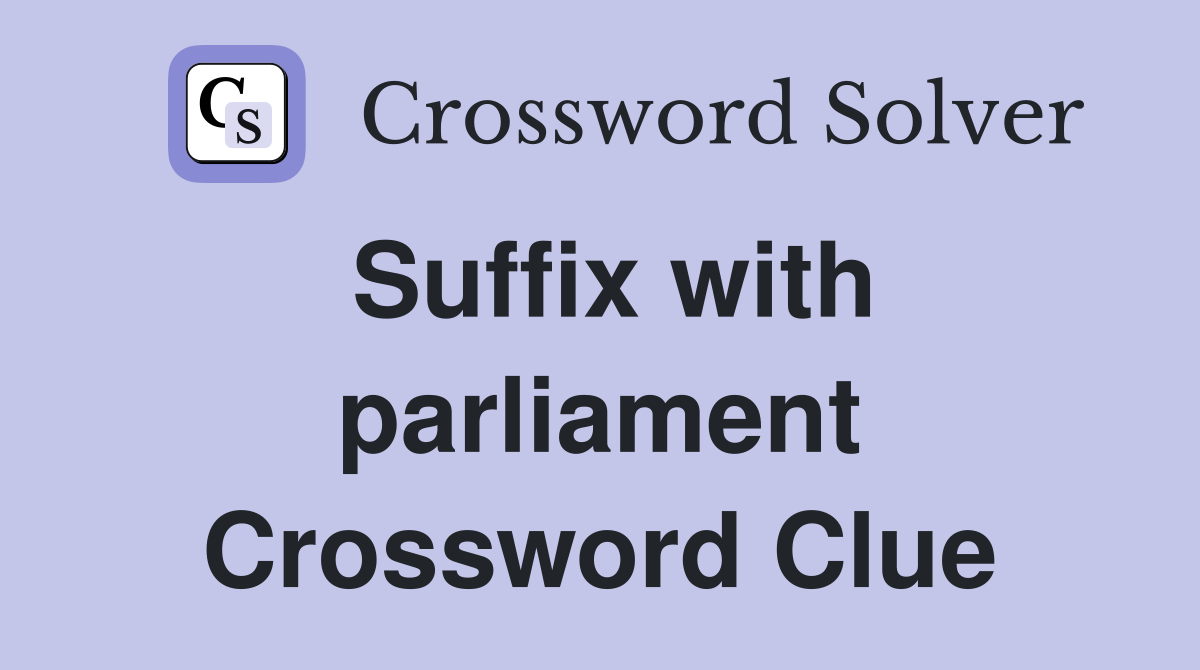 Suffix with parliament Crossword Clue