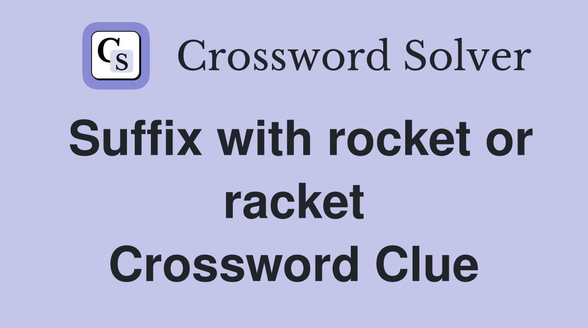 Suffix with rocket or racket Crossword Clue