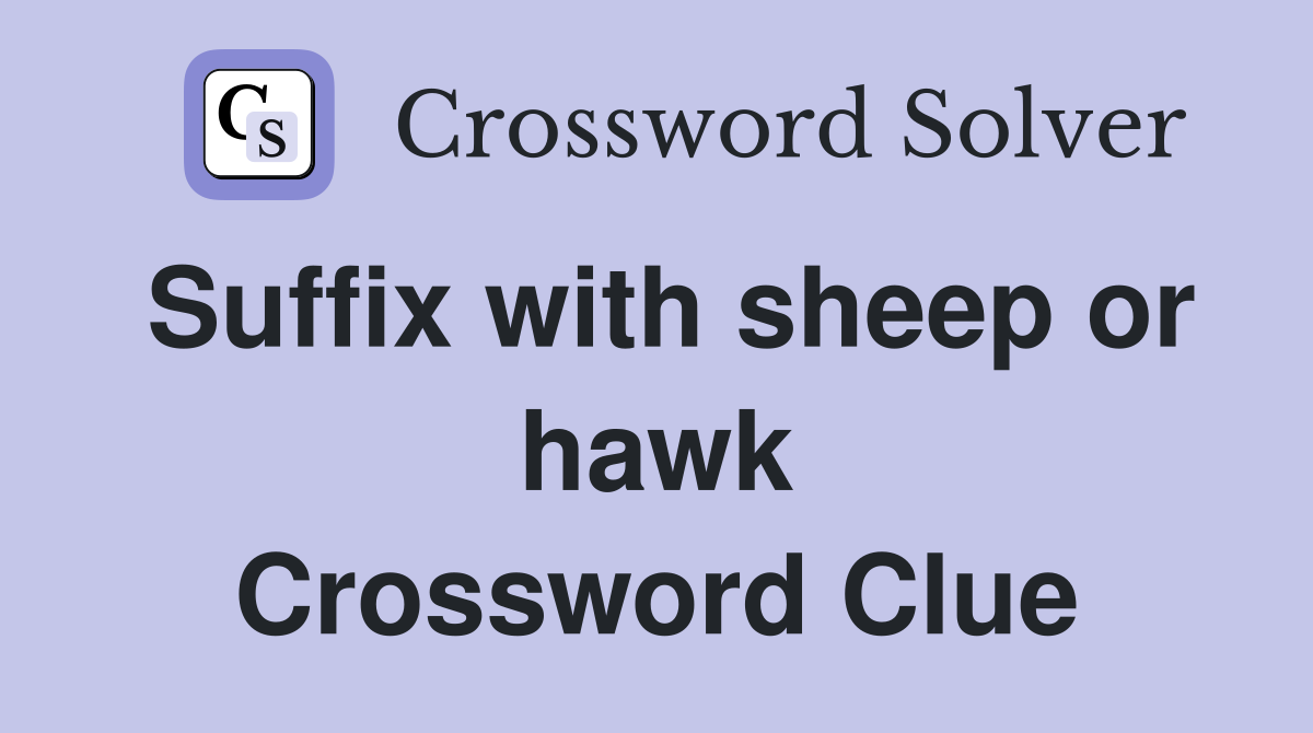 Suffix with sheep or hawk Crossword Clue