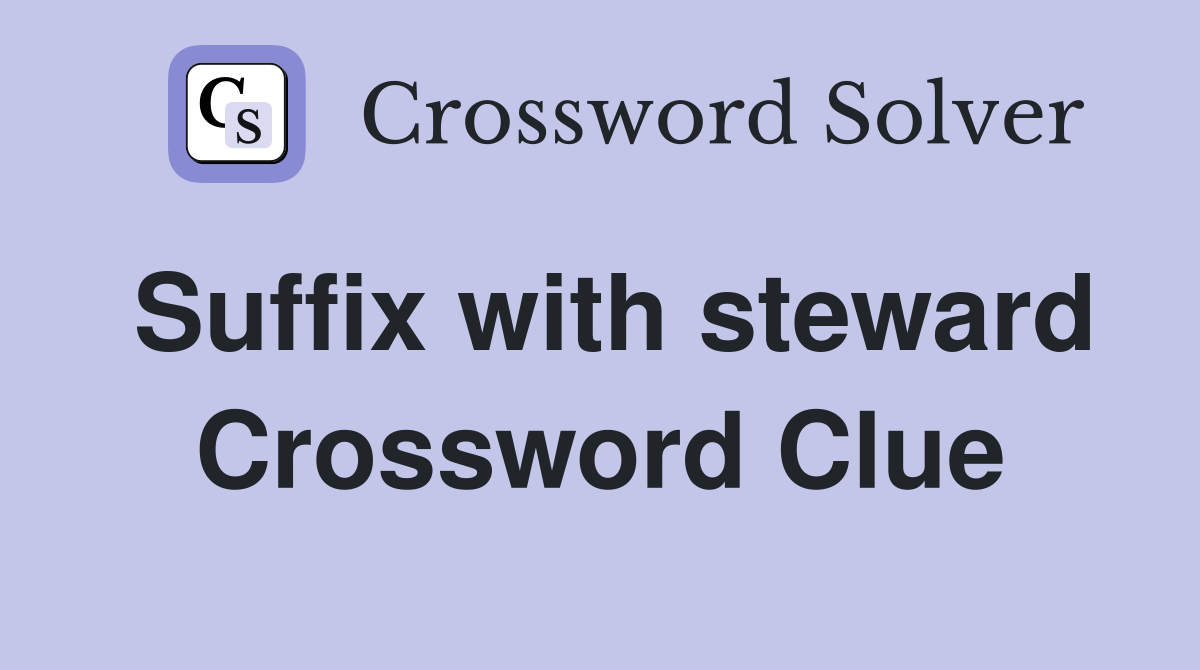 Suffix with steward Crossword Clue