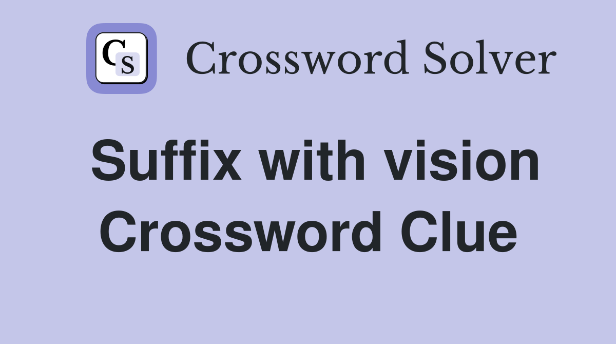Suffix with vision Crossword Clue