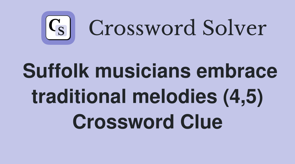 Suffolk musicians embrace traditional melodies (4,5) Crossword Clue