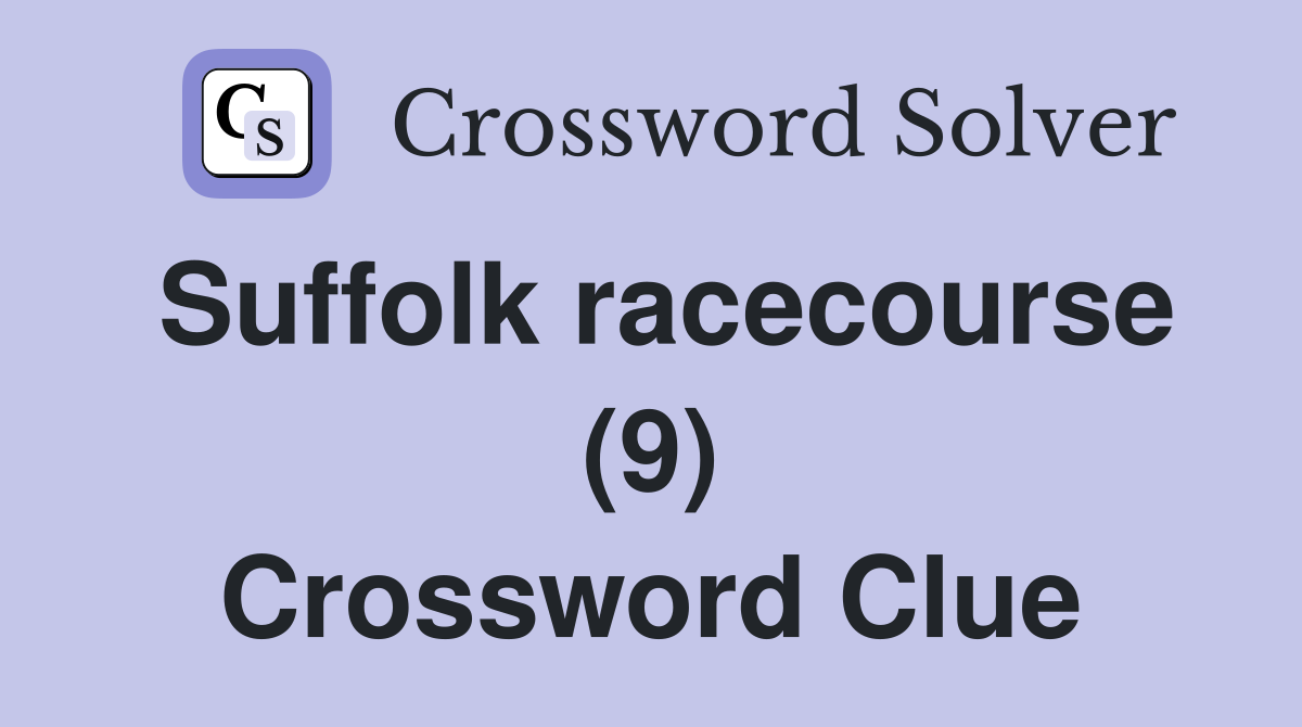 Suffolk racecourse (9) Crossword Clue