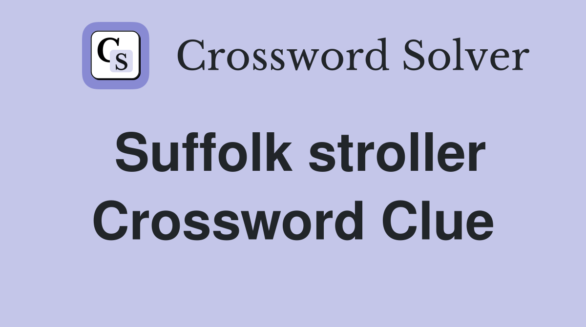 Suffolk stroller Crossword Clue