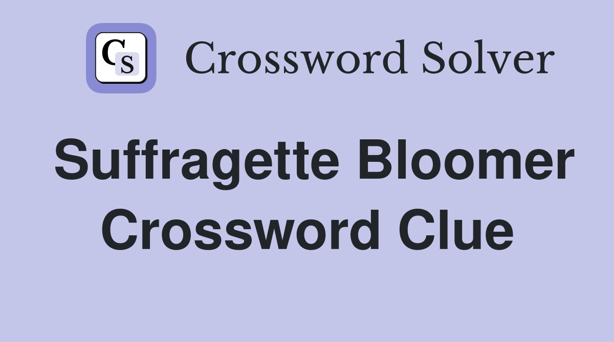 Suffragette Bloomer Crossword Clue