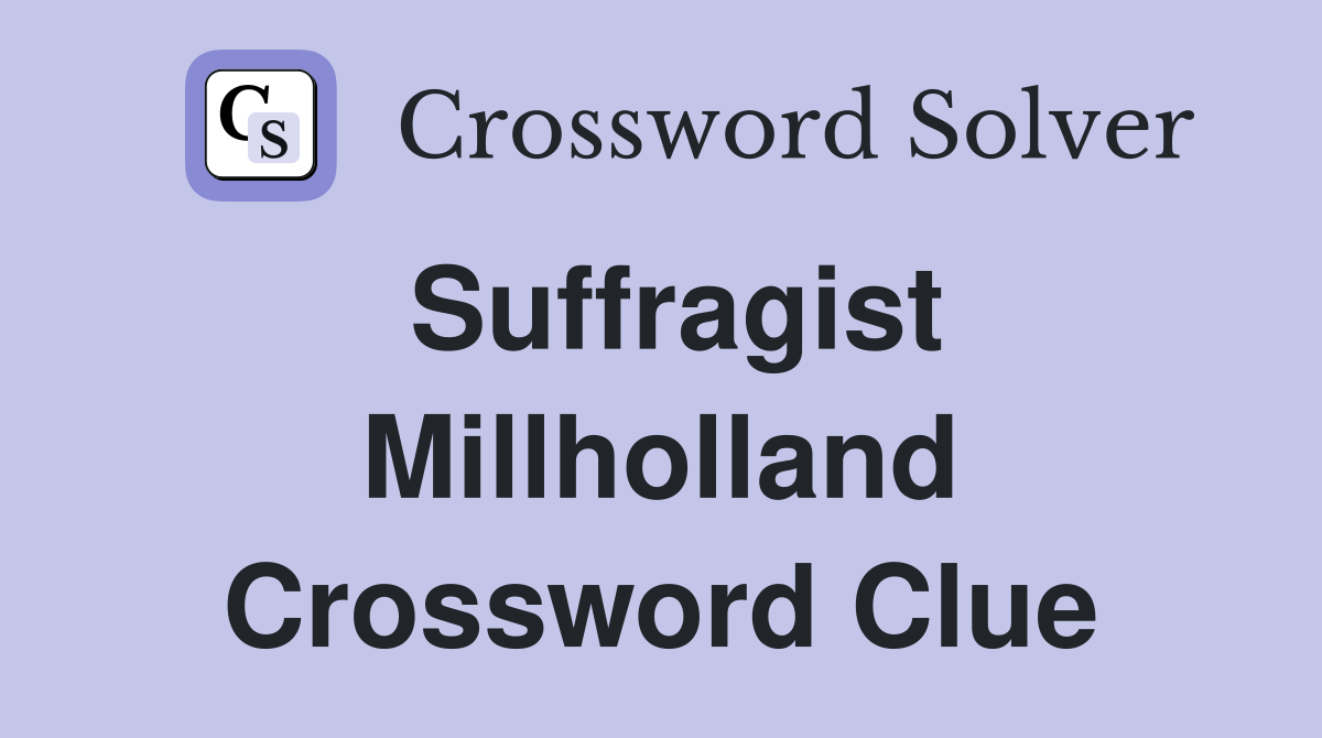 Suffragist Millholland Crossword Clue