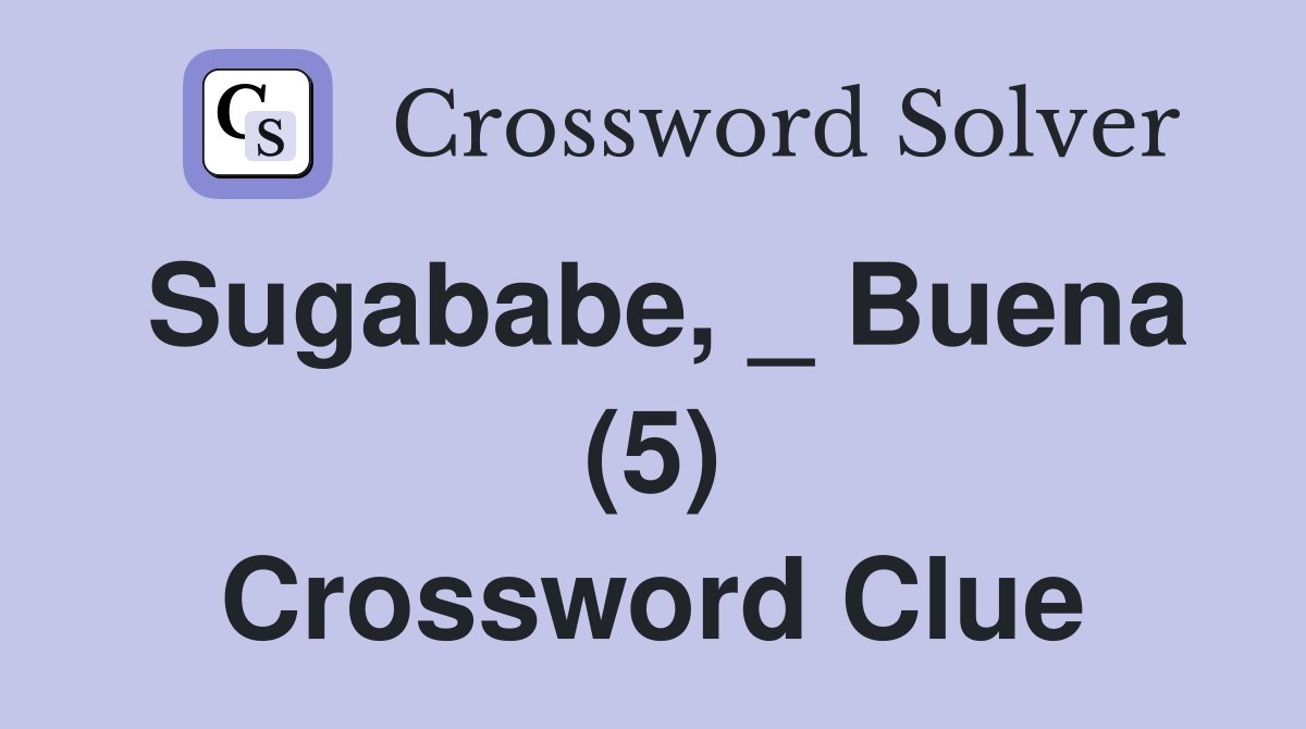 Sugababe, _ Buena (5) Crossword Clue