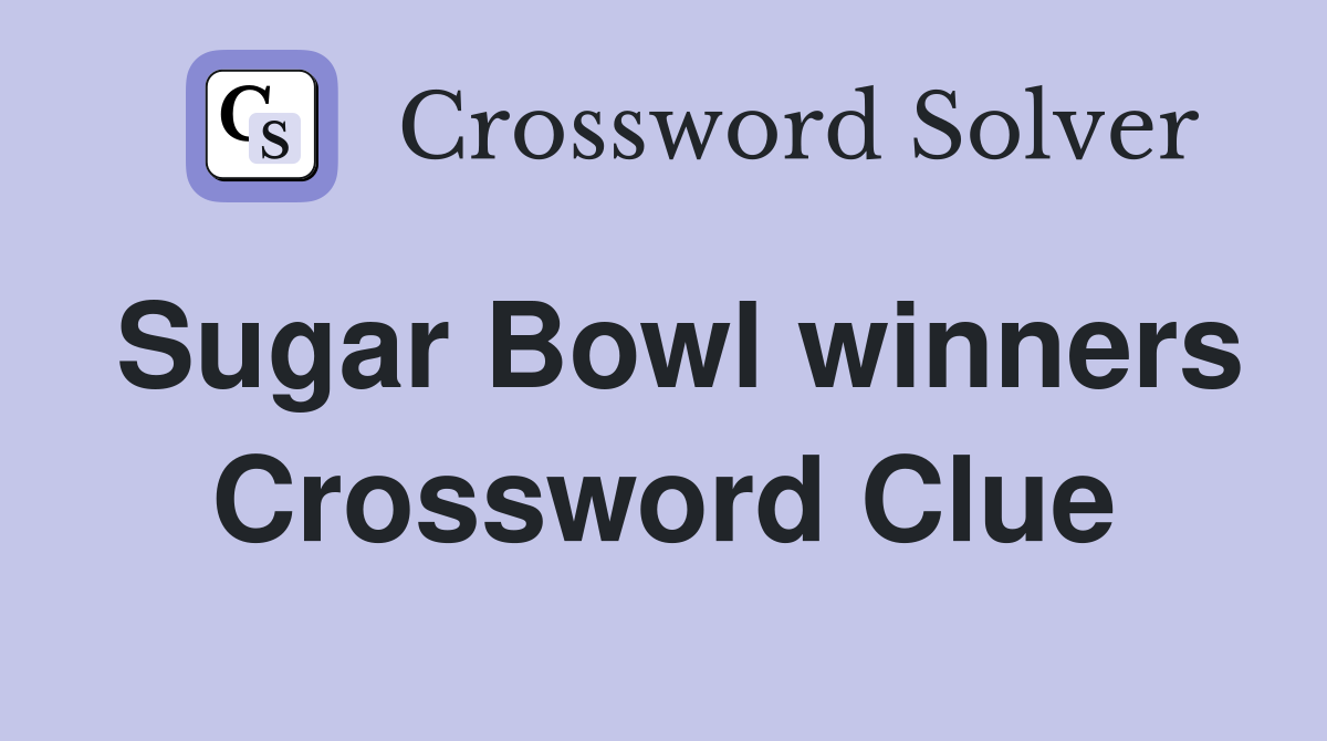 Sugar Bowl winners Crossword Clue