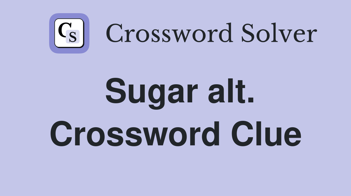 Sugar alt. Crossword Clue