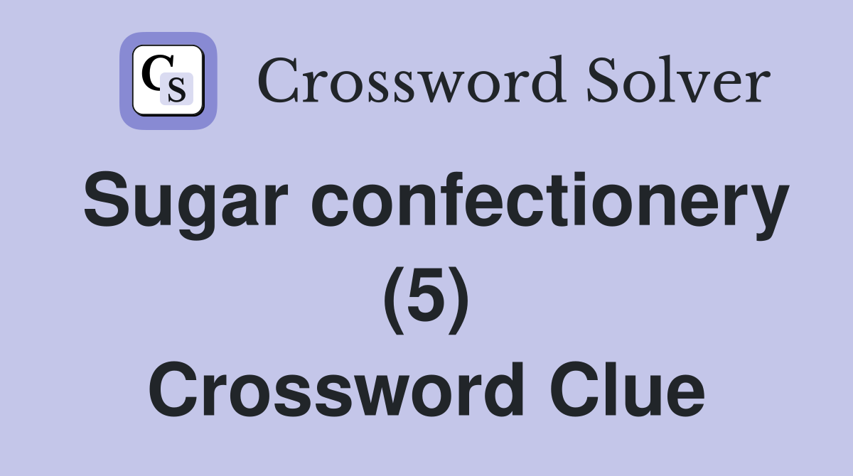 Sugar confectionery (5) Crossword Clue