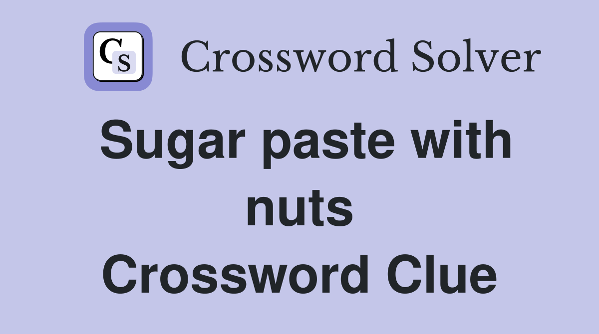 Sugar paste with nuts Crossword Clue