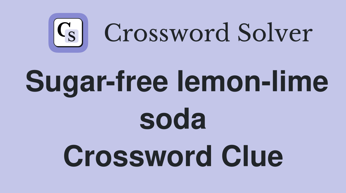 Sugar-free lemon-lime soda Crossword Clue