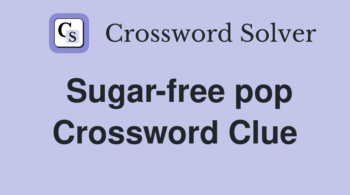 Sugar-free pop Crossword Clue