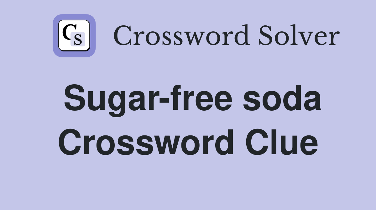 Sugar-free soda Crossword Clue