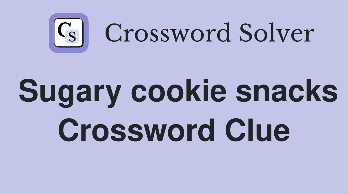 Sugary cookie snacks Crossword Clue