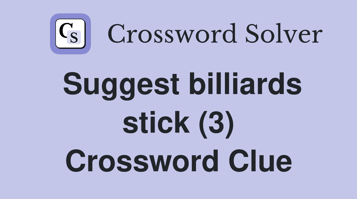 Suggest billiards stick (3) Crossword Clue