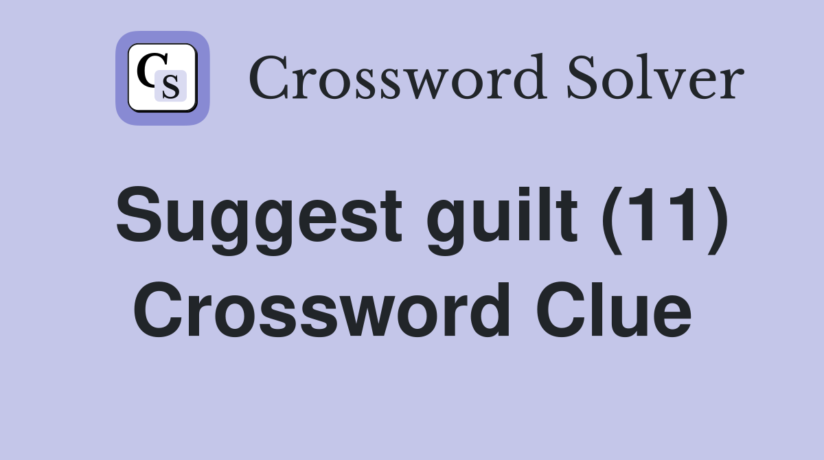 Suggest guilt (11) Crossword Clue