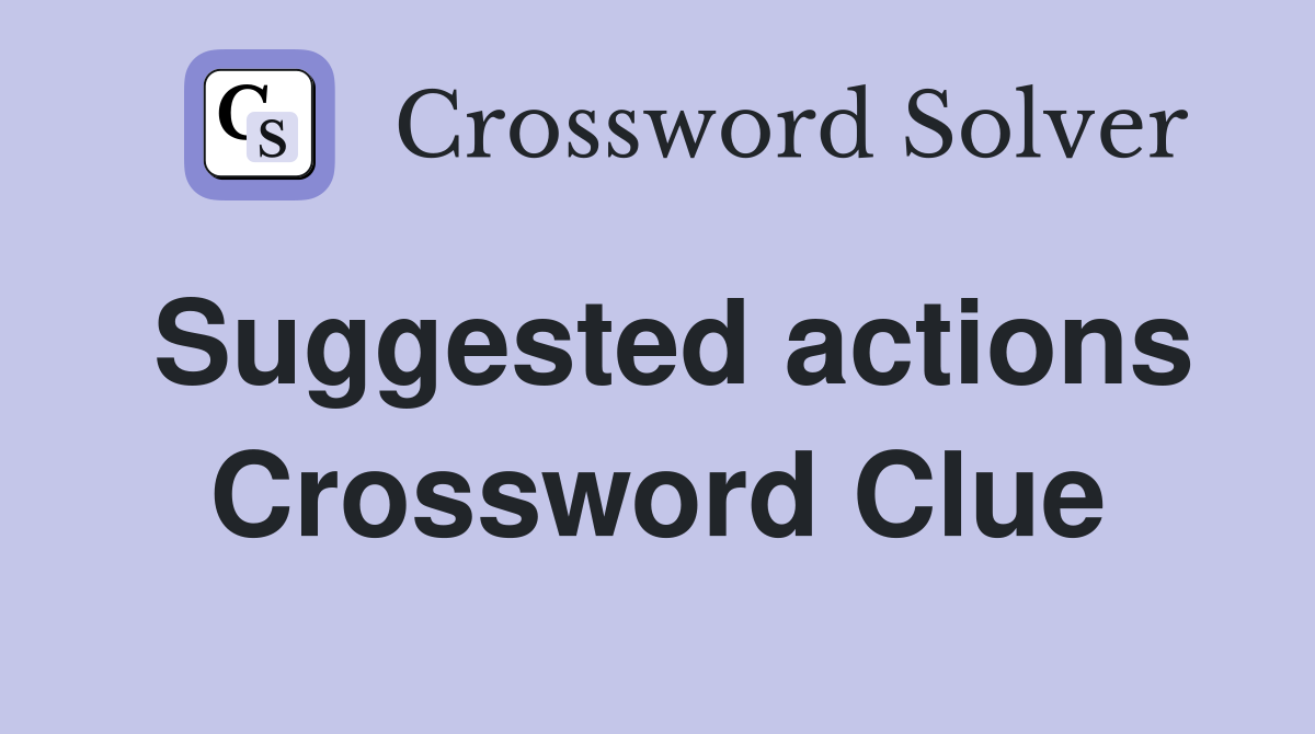 Suggested actions Crossword Clue