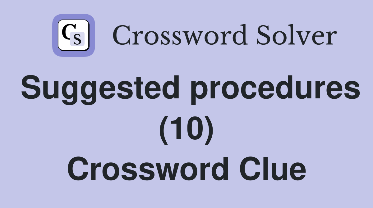 Suggested procedures (10) Crossword Clue