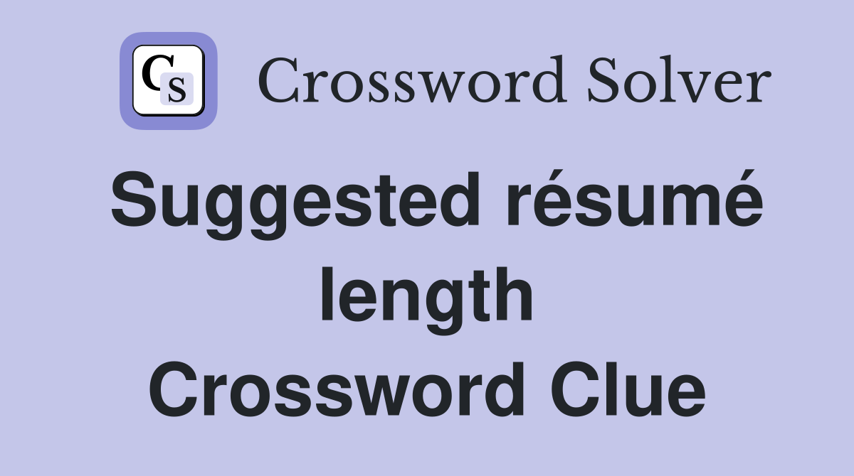 Suggested résumé length Crossword Clue