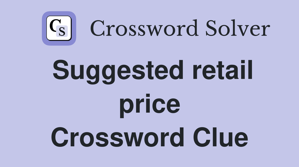 Suggested retail price Crossword Clue