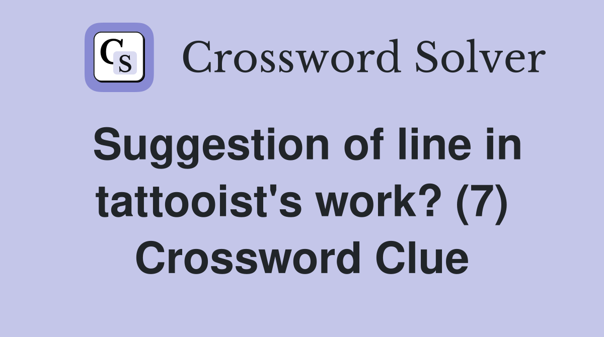 Suggestion of line in tattooist's work? (7) Crossword Clue