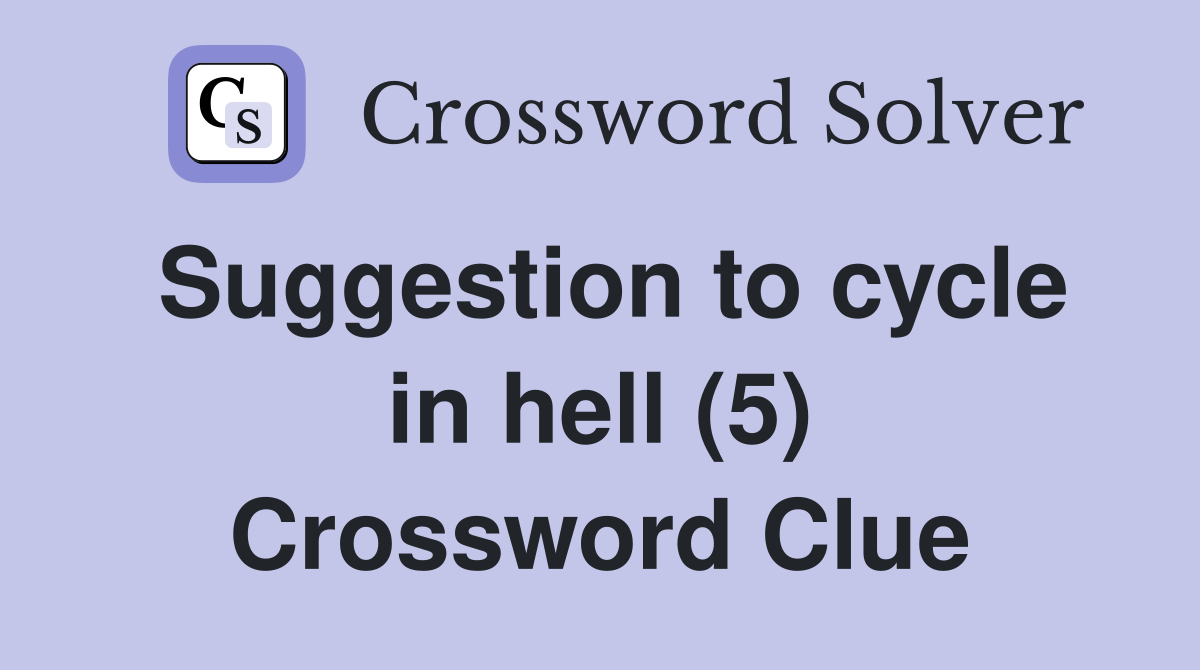 Suggestion to cycle in hell (5) Crossword Clue