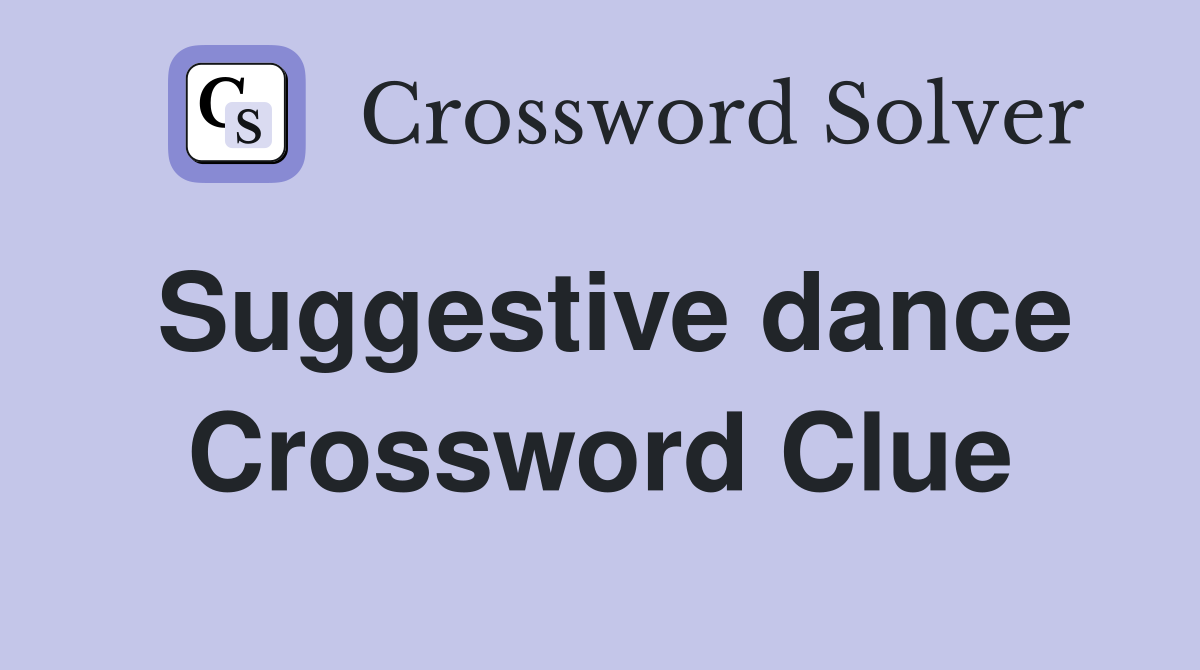 Suggestive dance Crossword Clue