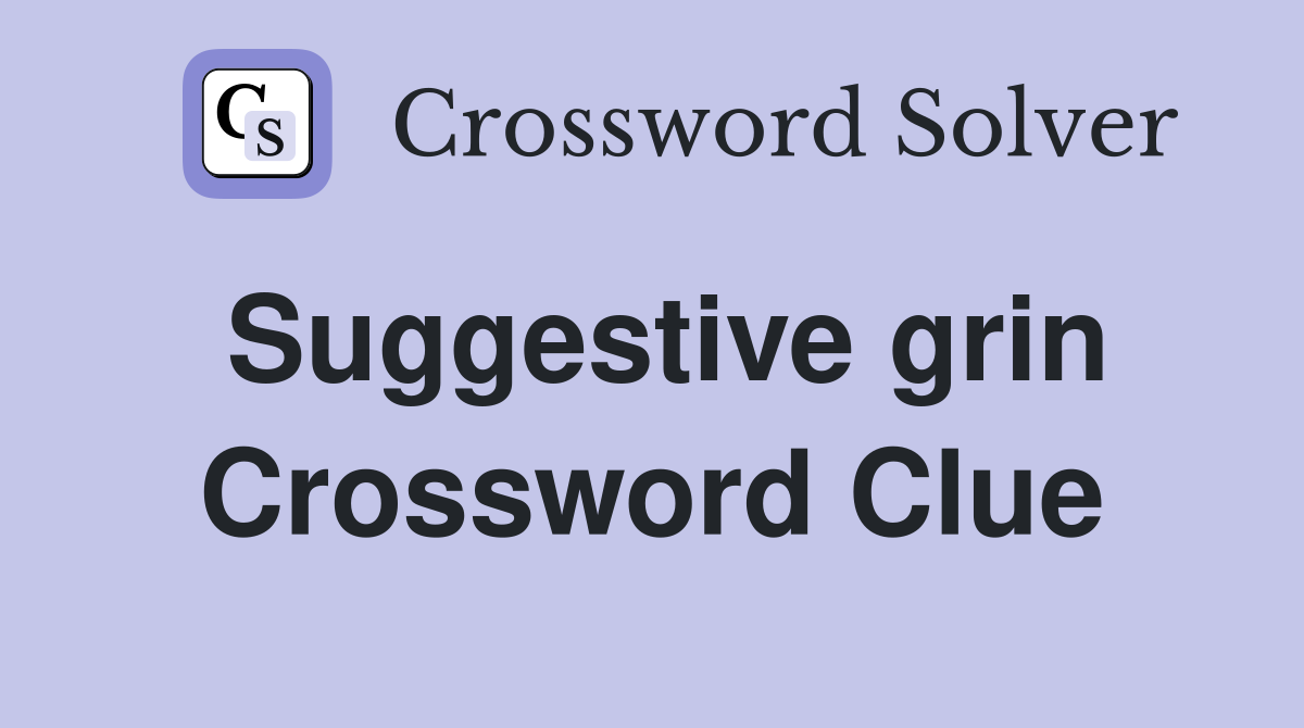 Suggestive grin Crossword Clue