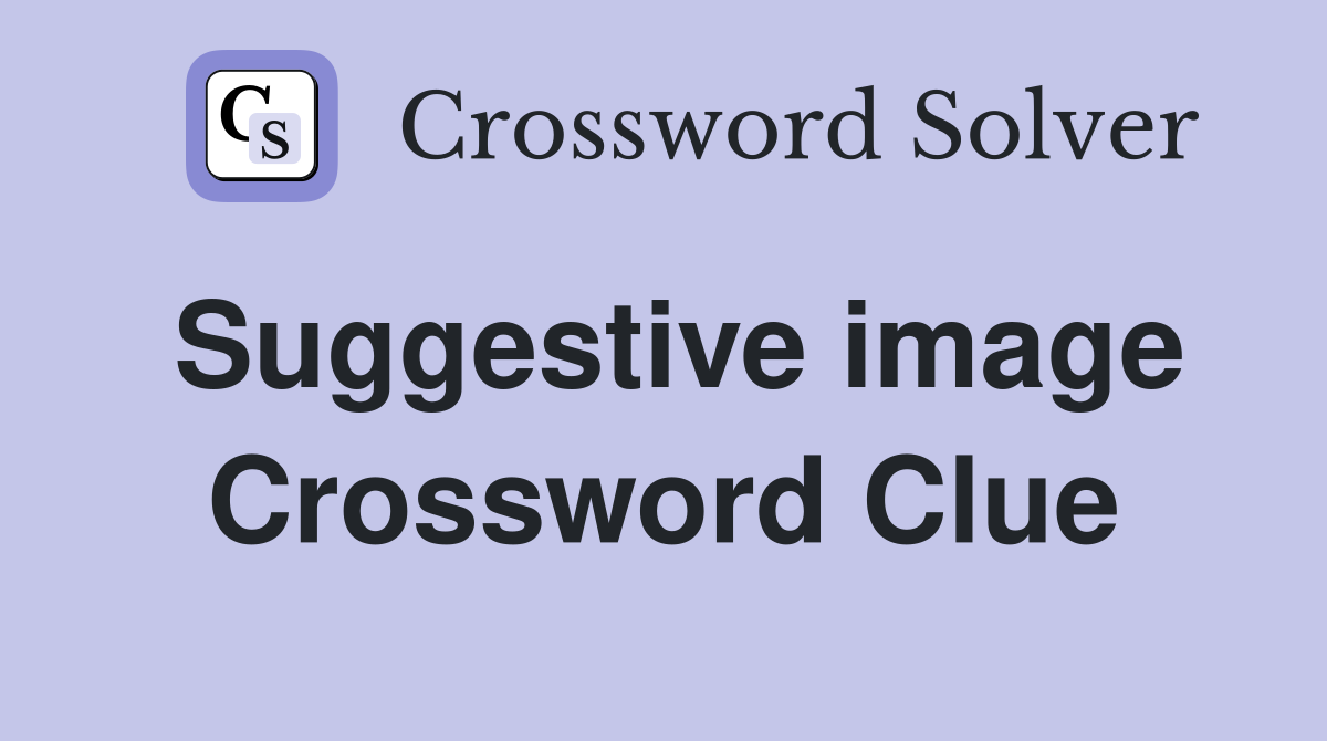 Suggestive image Crossword Clue