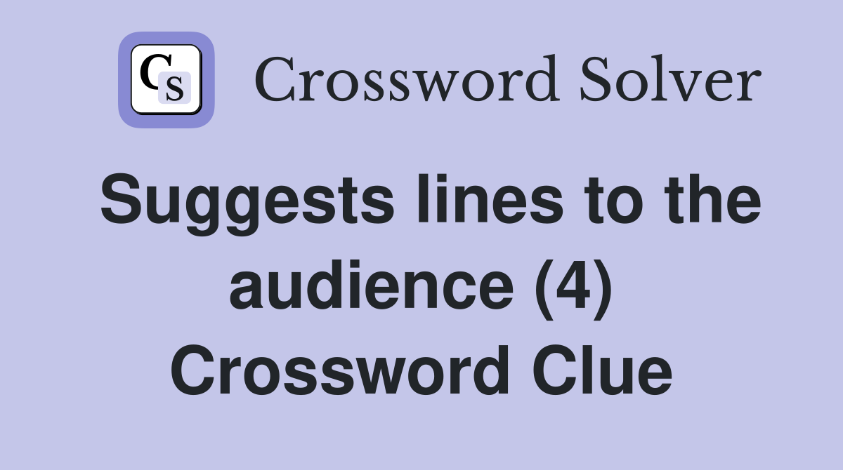 Suggests lines to the audience (4) Crossword Clue