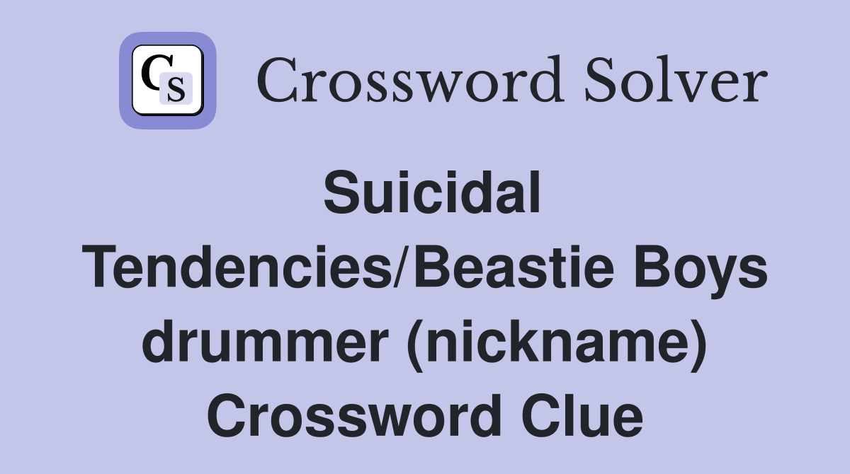 Suicidal Tendencies/Beastie Boys drummer (nickname) Crossword Clue