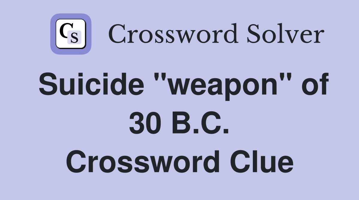 Suicide "weapon" of 30 B.C. Crossword Clue