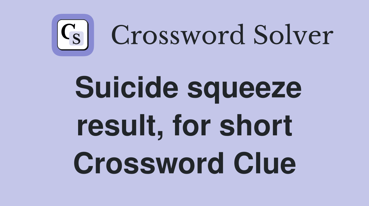 Suicide squeeze result, for short Crossword Clue