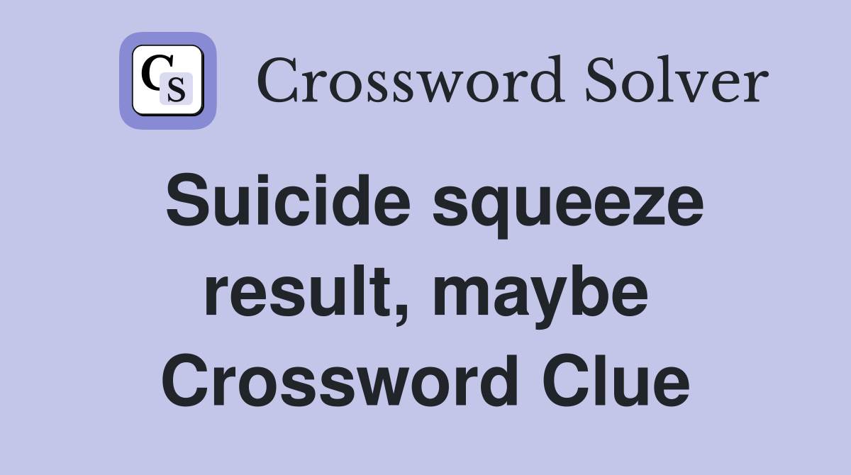 Suicide squeeze result, maybe Crossword Clue
