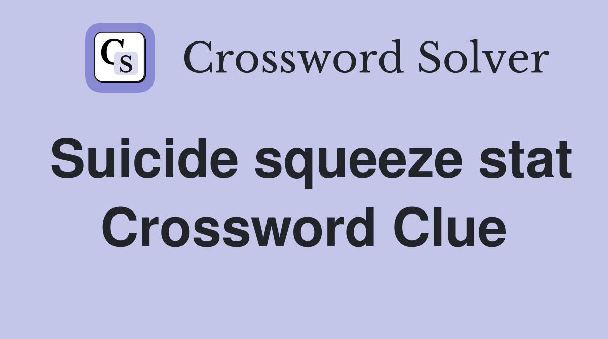 Suicide squeeze stat Crossword Clue