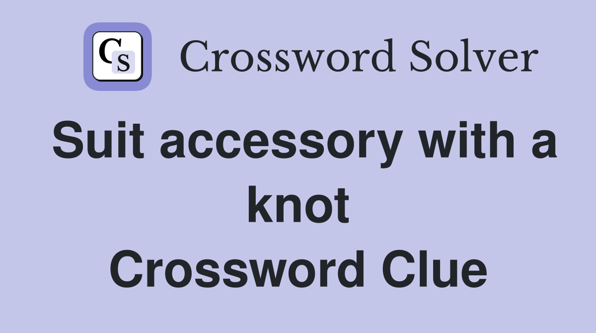 Suit accessory with a knot Crossword Clue