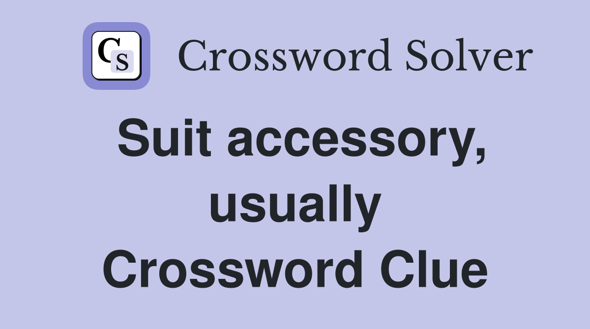 Suit accessory, usually Crossword Clue