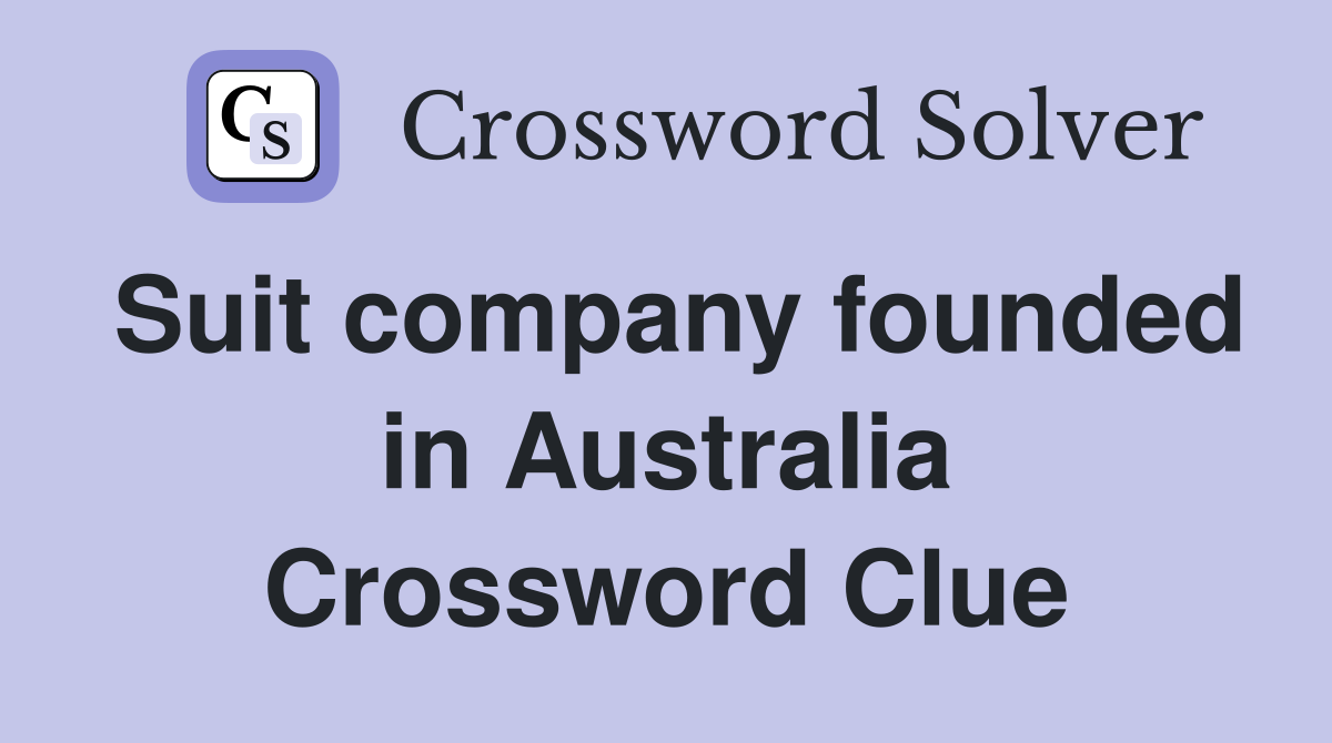 Suit company founded in Australia Crossword Clue