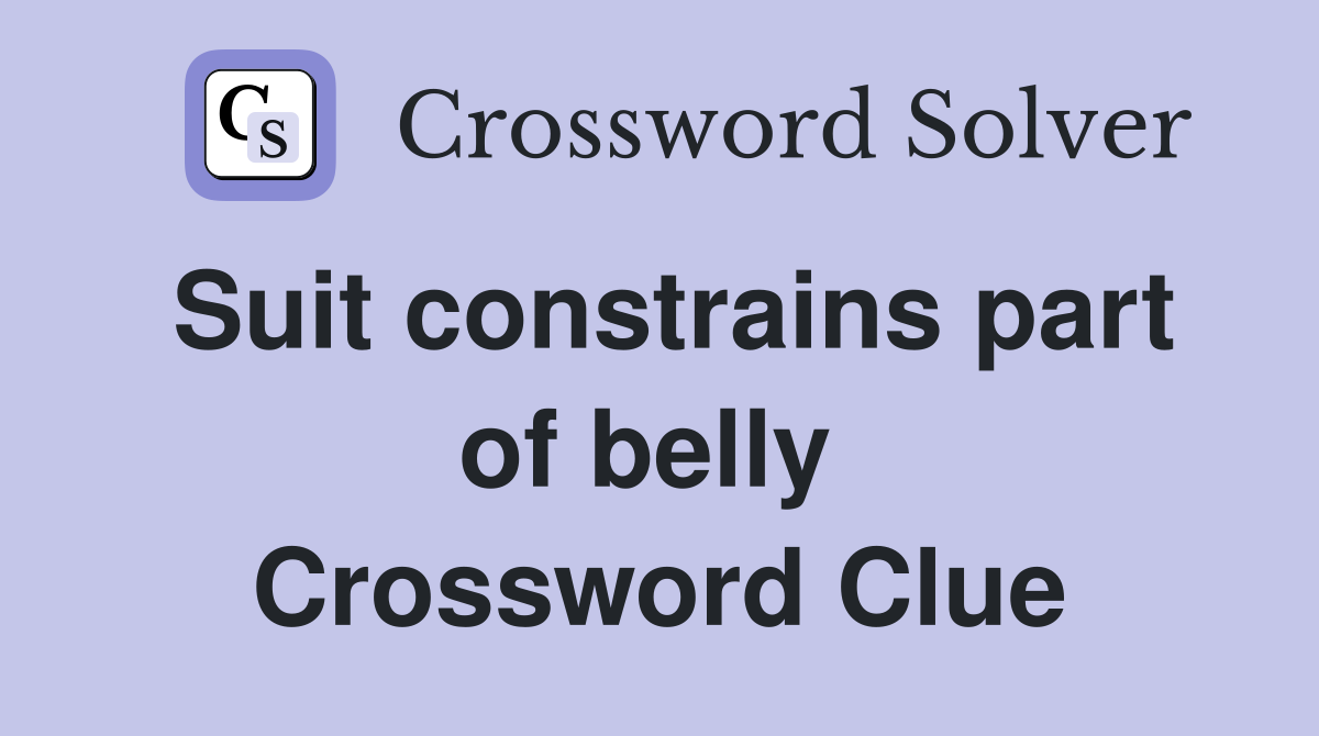 Suit constrains part of belly  Crossword Clue