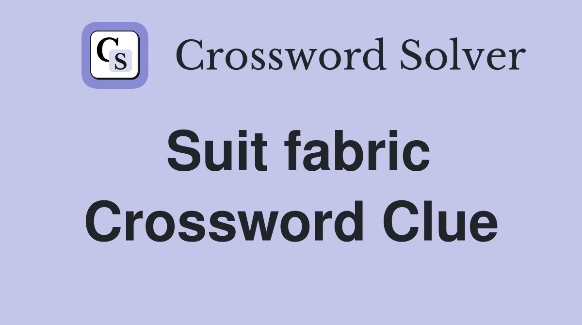 Suit fabric Crossword Clue Answers Crossword Solver