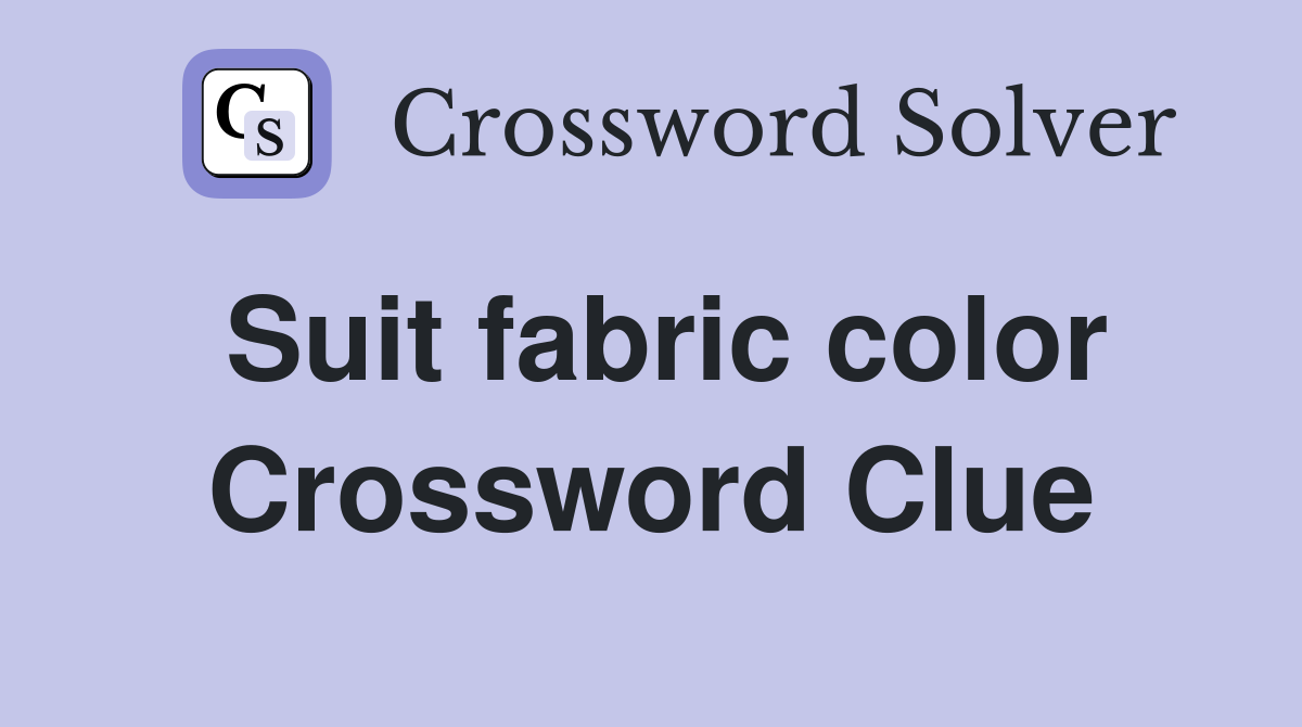 Suit fabric color Crossword Clue