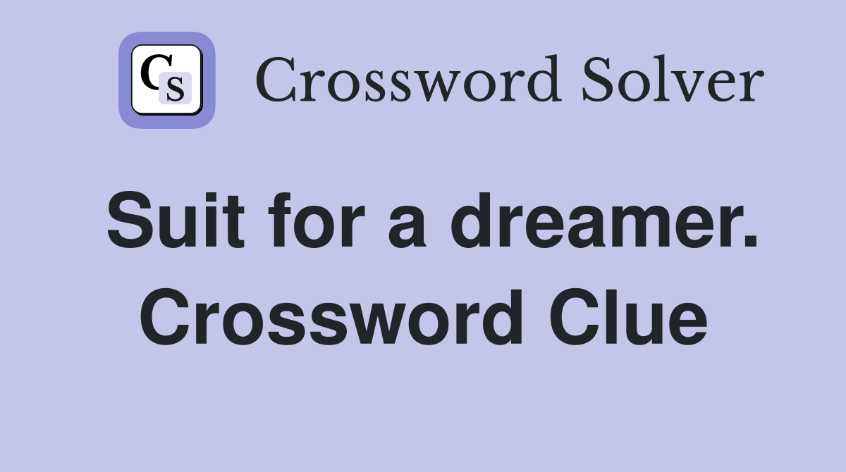Suit for a dreamer. Crossword Clue