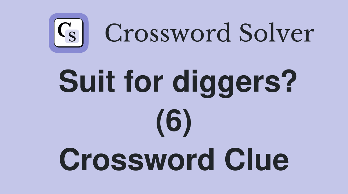 Suit for diggers? (6) Crossword Clue