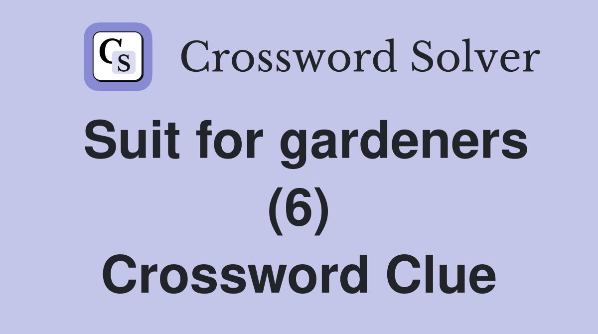 Suit for gardeners (6) Crossword Clue