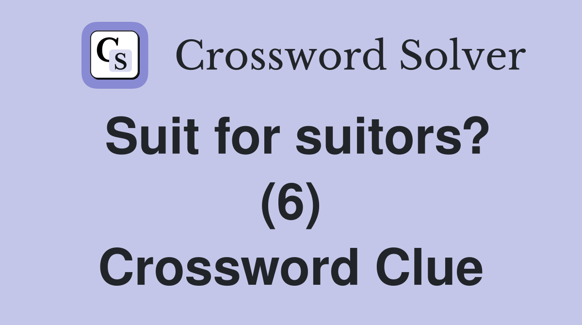 Suit for suitors? (6) Crossword Clue