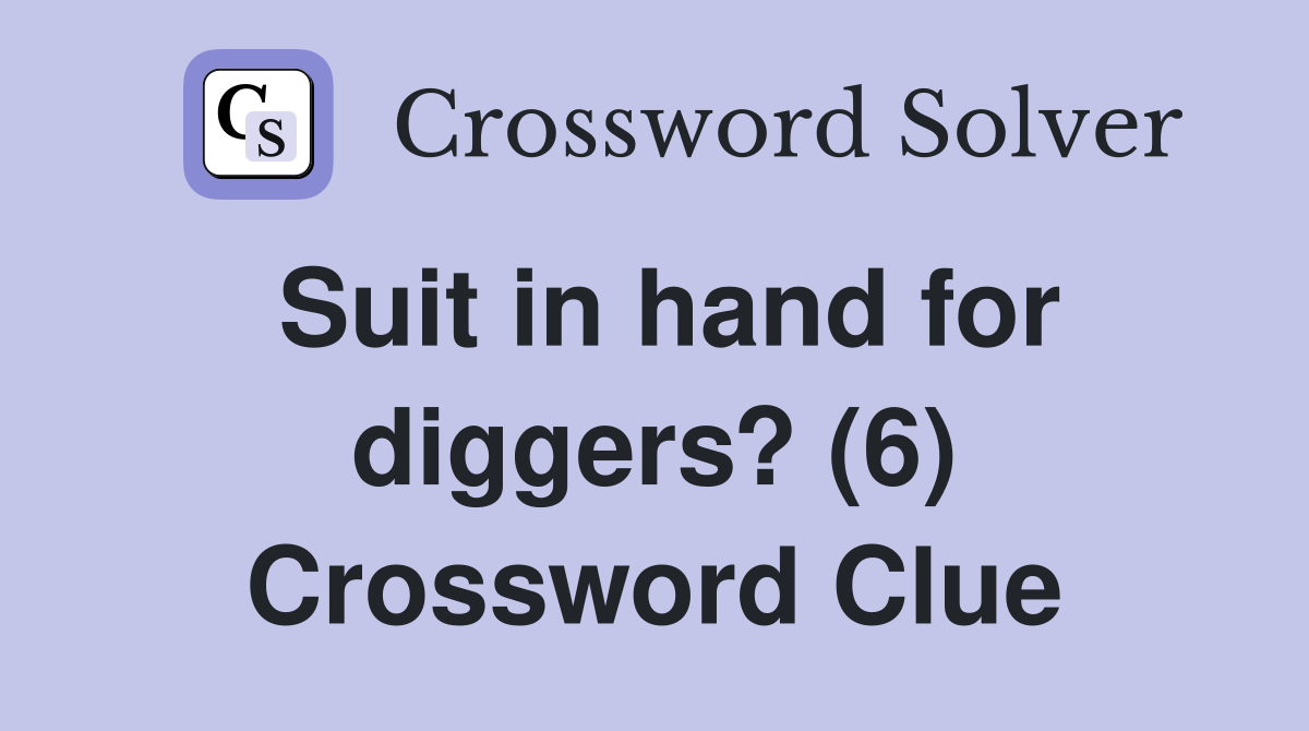 Suit in hand for diggers? (6) Crossword Clue