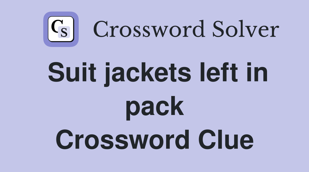 Suit jackets left in pack Crossword Clue