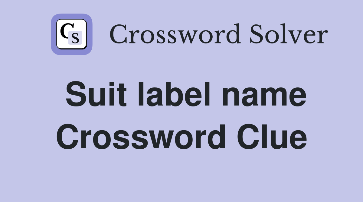 Suit label name Crossword Clue