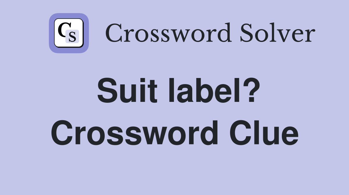 Suit label? Crossword Clue